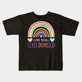 i love you all, class dismissed Kids T-Shirt